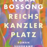 Nora Bossong: Reichskanzlerplatz