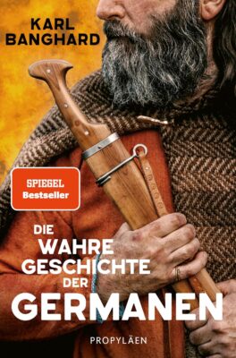 Karl Banghard: Die wahre Geschichte der Germanen