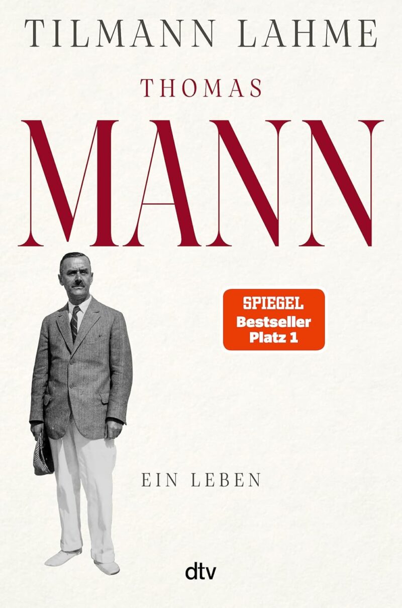 Tilmann Lahme: Thomas Mann