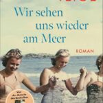 Trude Teige: Wir sehen uns wieder am Meer