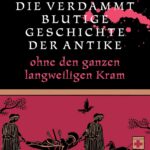 Michael Sommer, Stefan von der Lahr: Die verdammt blutige Geschichte der Antike