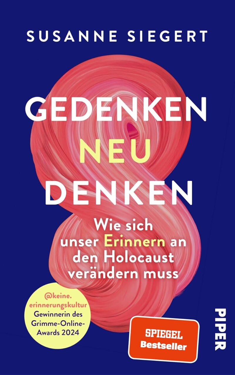 Susanne Siegert: Gedenken neu denken: Wie sich unser Erinnern an den Holocaust verändern muss