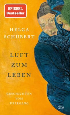Helga Schubert: Luft zum Leben